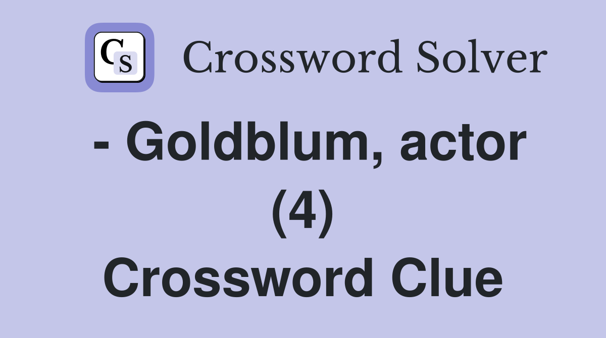 - Goldblum, actor (4) Crossword Clue