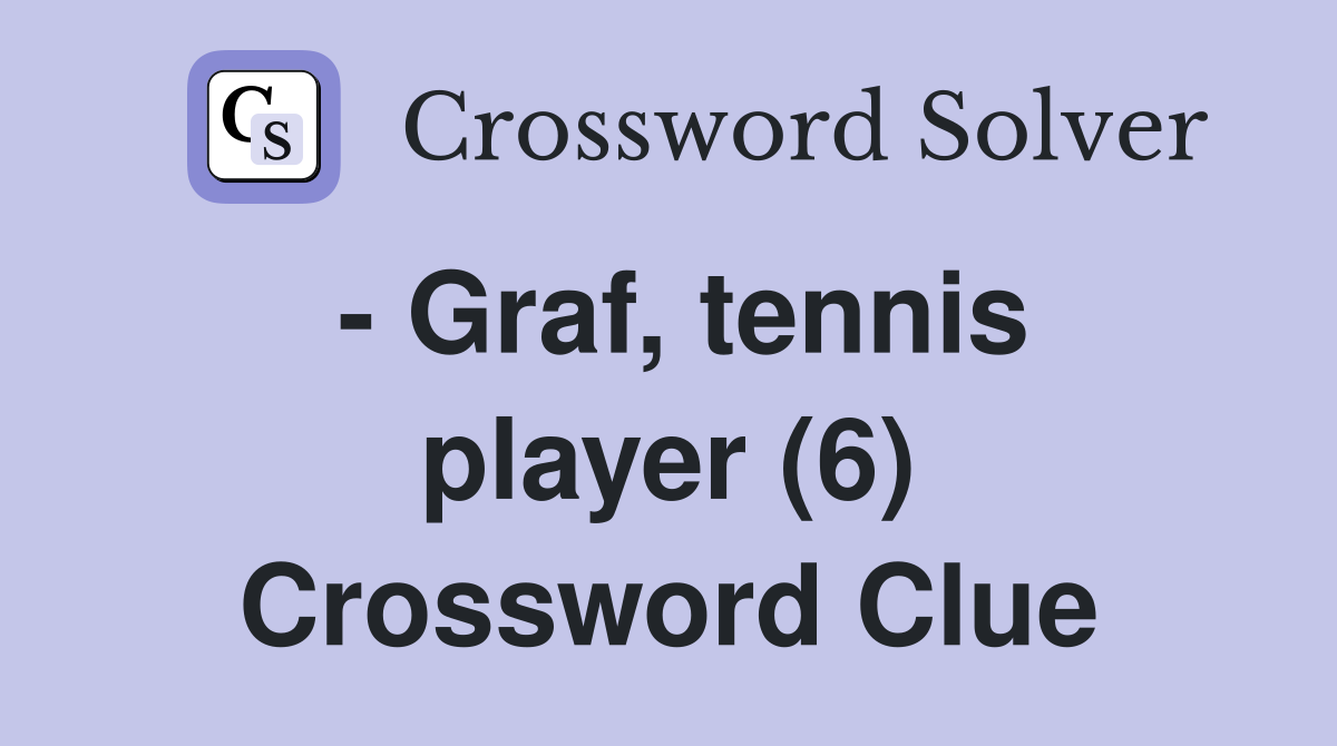 - Graf, tennis player (6) Crossword Clue