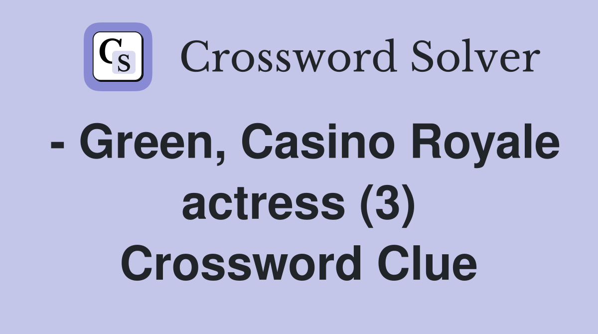 - Green, Casino Royale actress (3) Crossword Clue