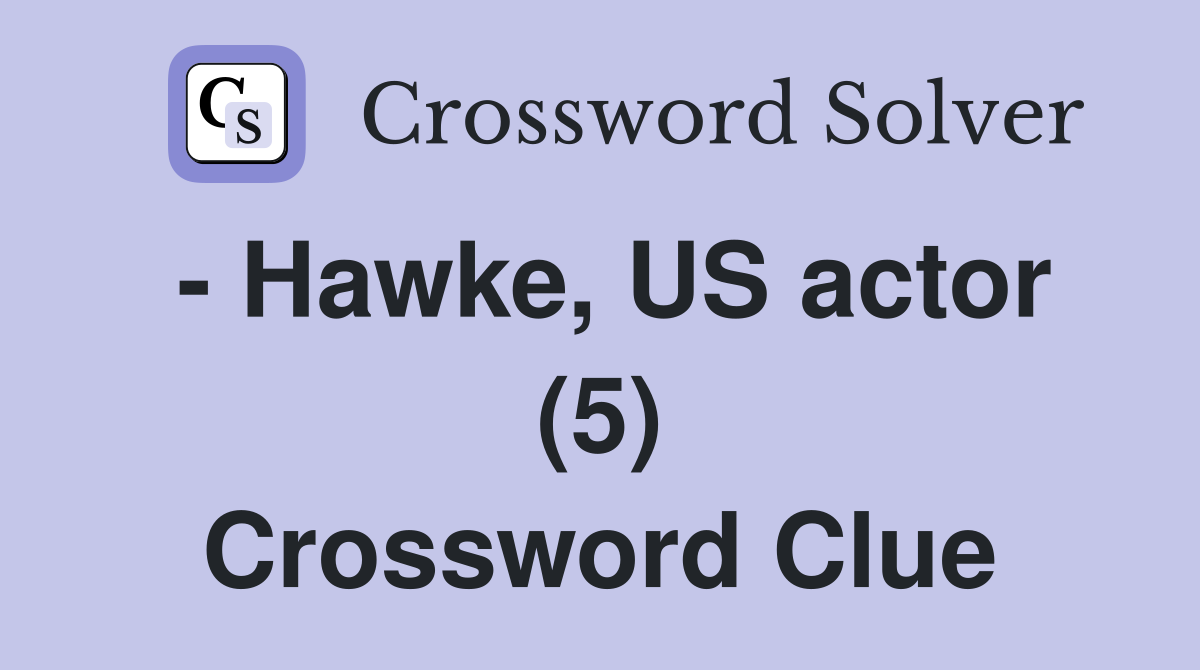 - Hawke, US actor (5) Crossword Clue