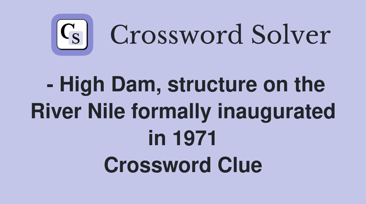 High Dam structure on the River Nile formally inaugurated in 1971
