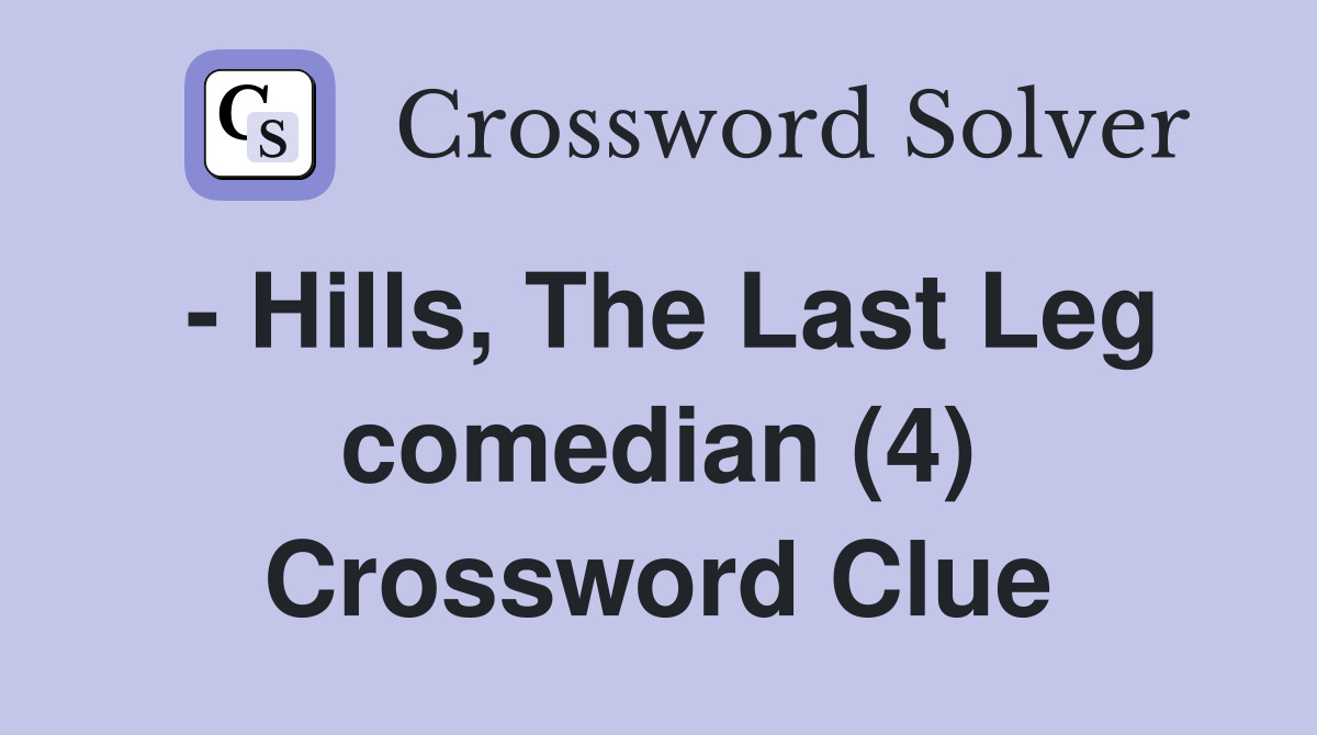 - Hills, The Last Leg comedian (4) Crossword Clue