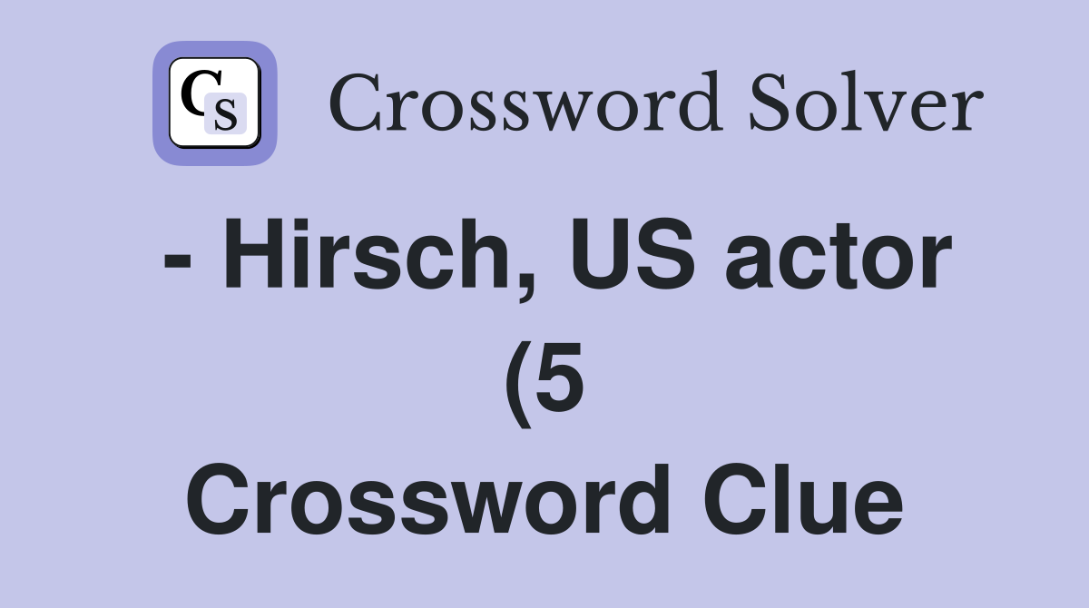 Hirsch US actor (5) Crossword Clue Answers Crossword Solver Hirsch US actor (5) Crossword Clue Answers Crossword Solver