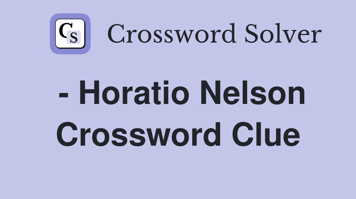 - Horatio Nelson Crossword Clue