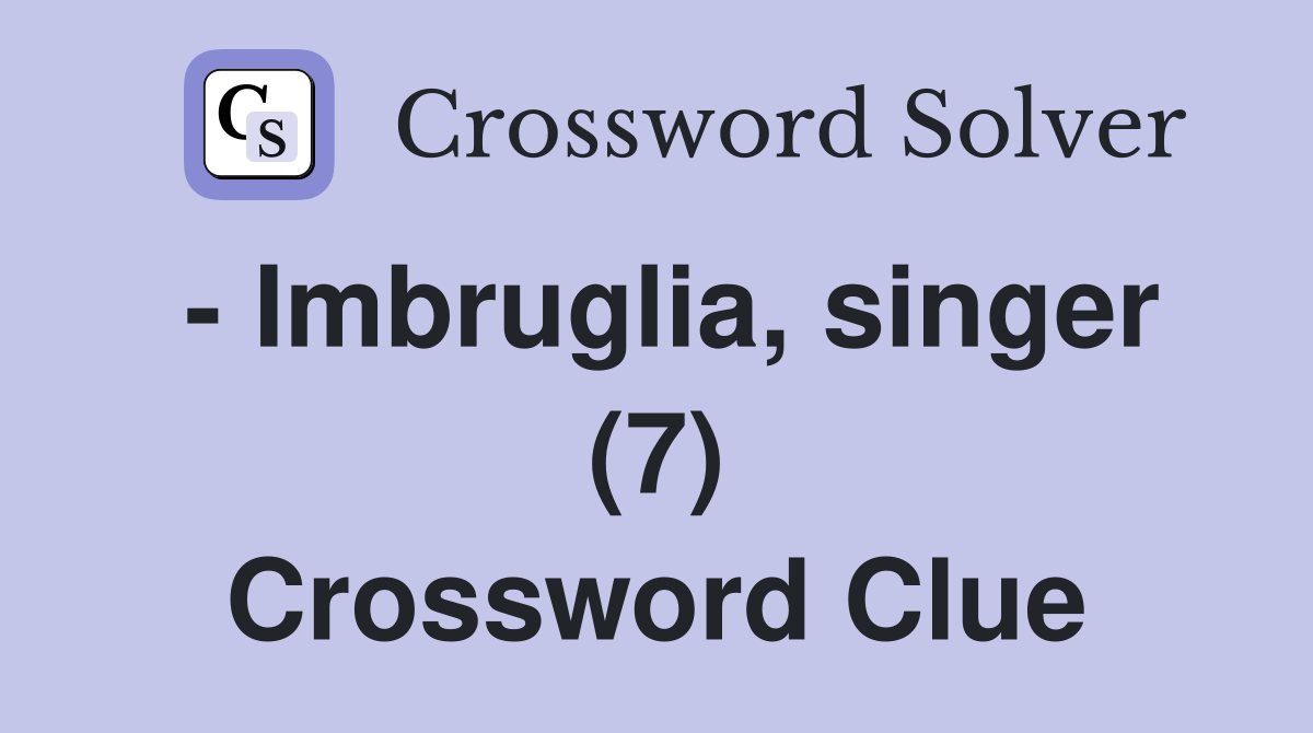- Imbruglia, singer (7) Crossword Clue