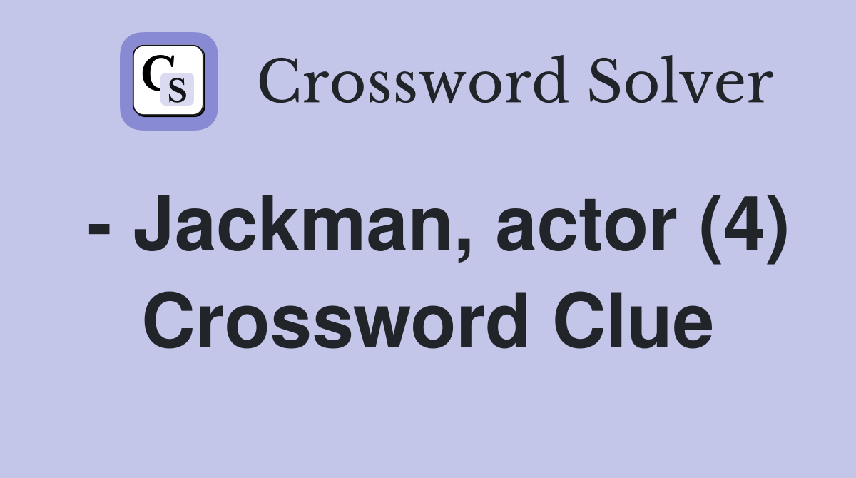 - Jackman, actor (4) Crossword Clue