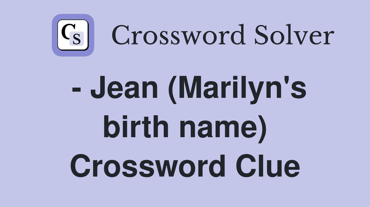 - Jean (Marilyn's birth name) Crossword Clue