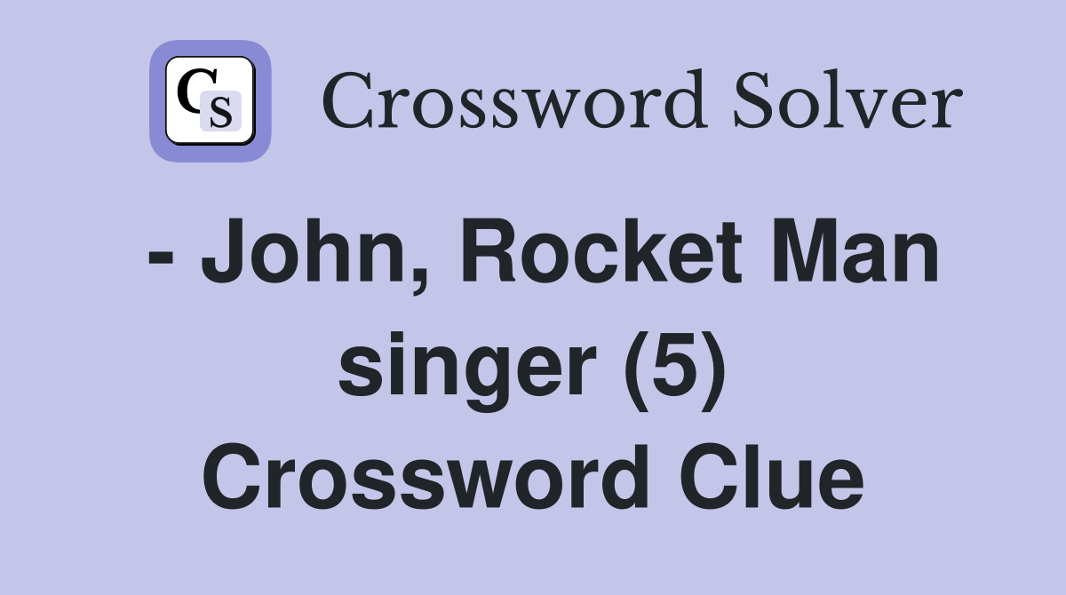 - John, Rocket Man singer (5) Crossword Clue