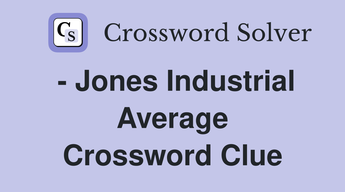 - Jones Industrial Average Crossword Clue