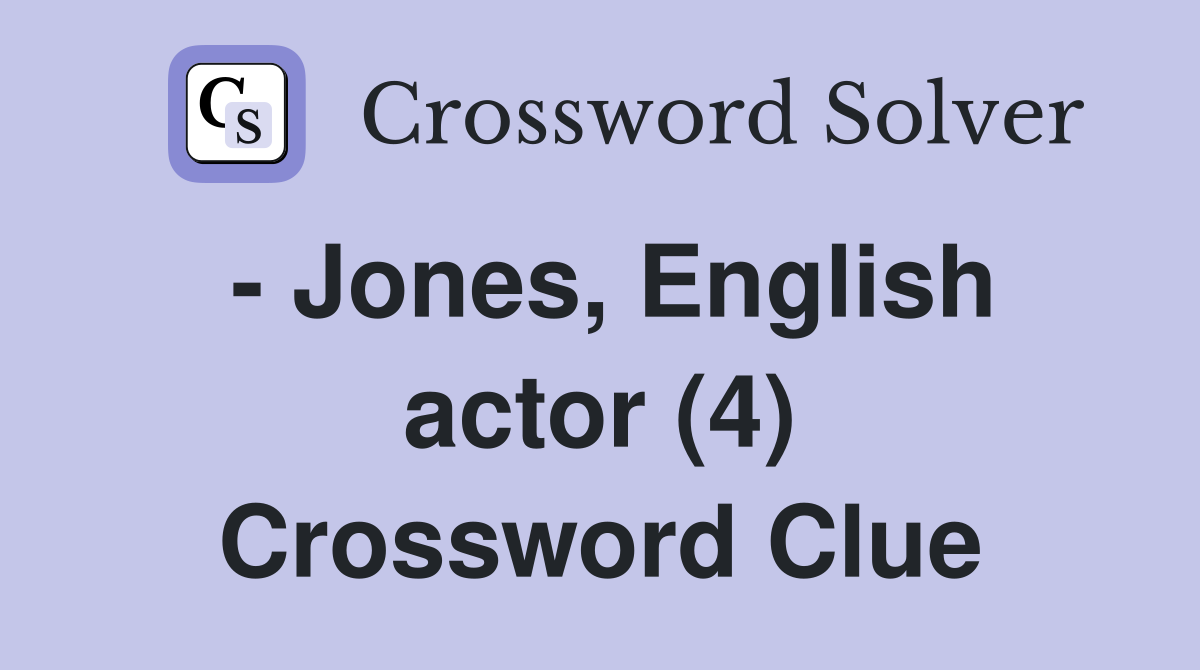 - Jones, English actor (4) Crossword Clue