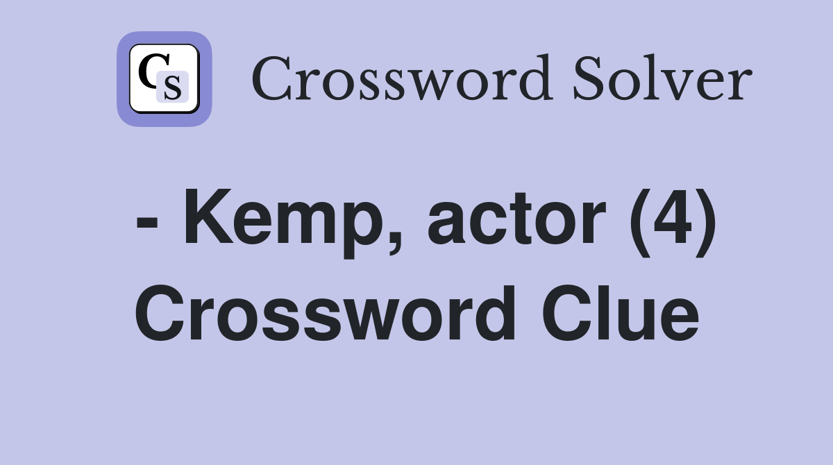 - Kemp, actor (4) Crossword Clue
