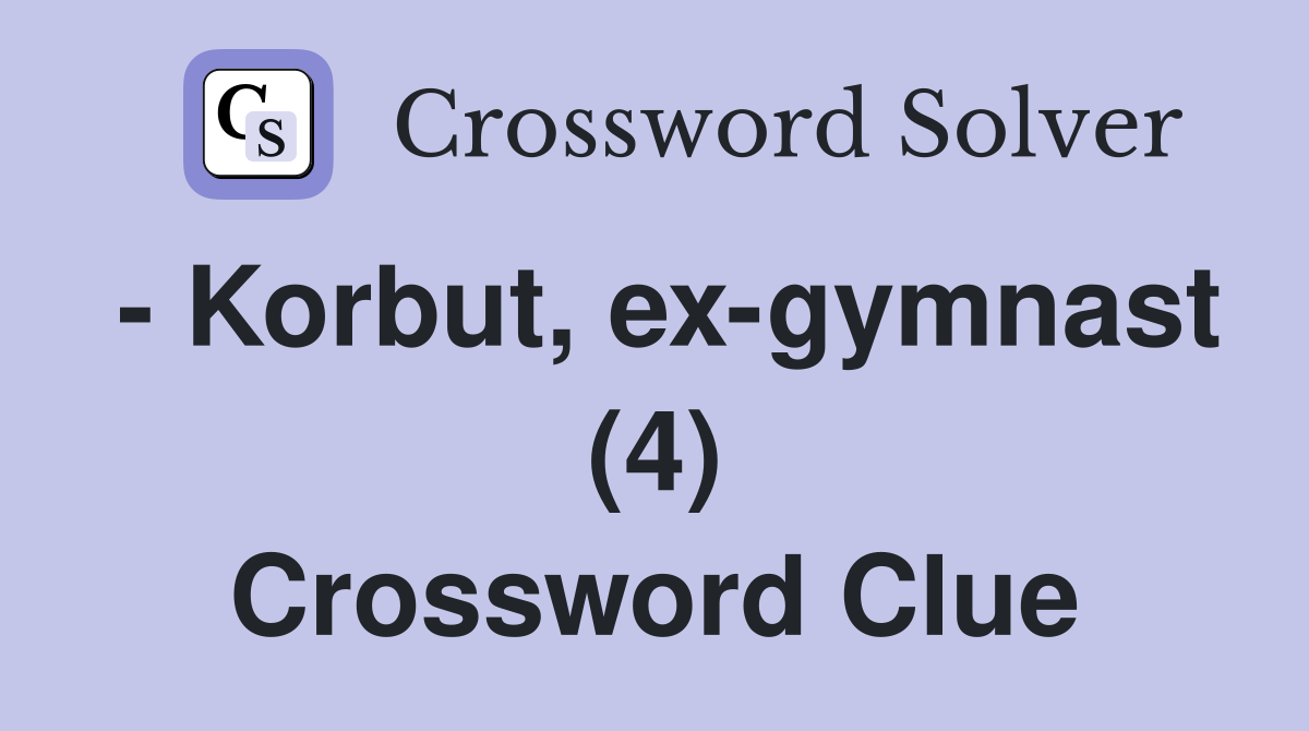 - Korbut, ex-gymnast (4) Crossword Clue