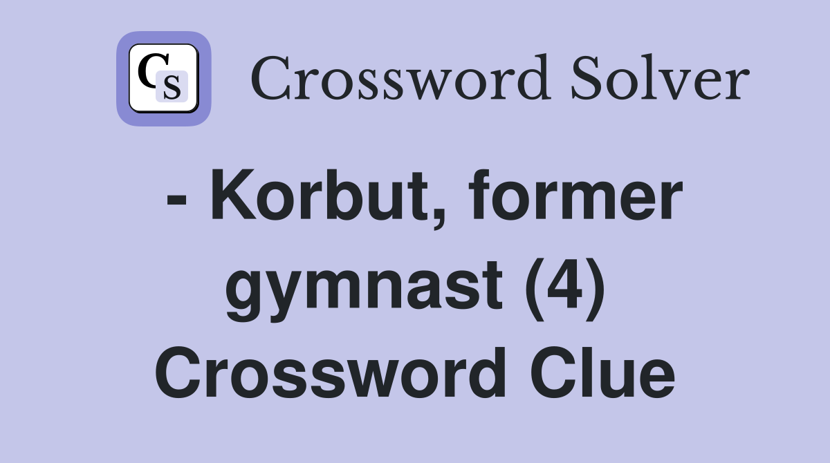 - Korbut, former gymnast (4) Crossword Clue