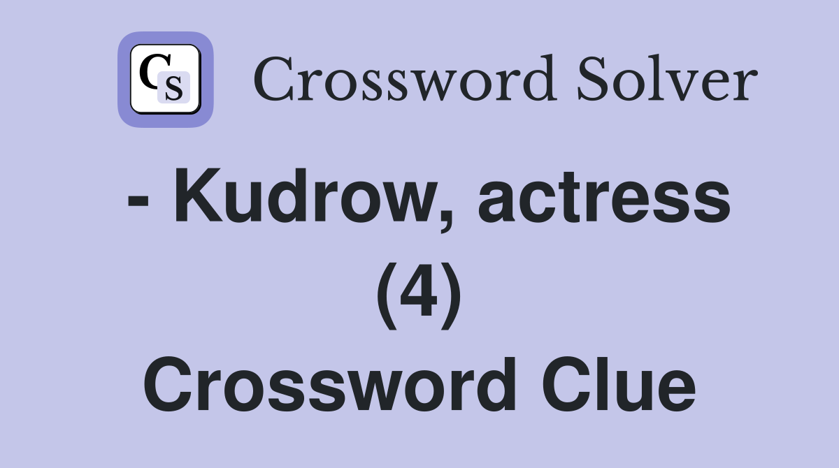 - Kudrow, actress (4) Crossword Clue