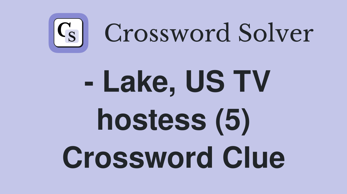 - Lake, US TV hostess (5) Crossword Clue