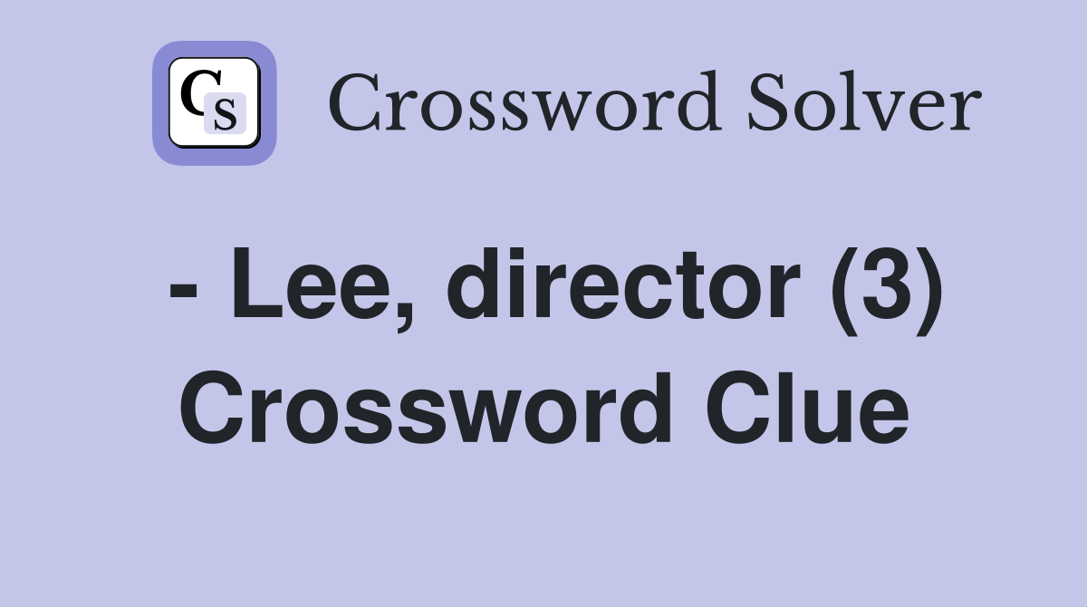- Lee, director (3) Crossword Clue