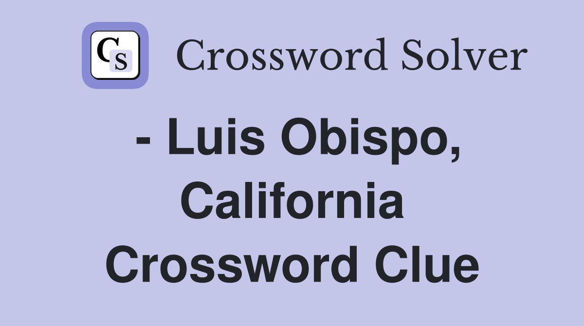 - Luis Obispo, California Crossword Clue