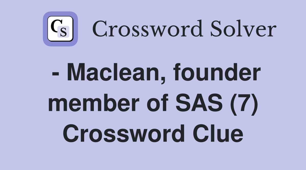 - Maclean, founder member of SAS (7) Crossword Clue