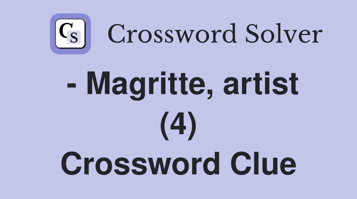 - Magritte, artist (4) Crossword Clue