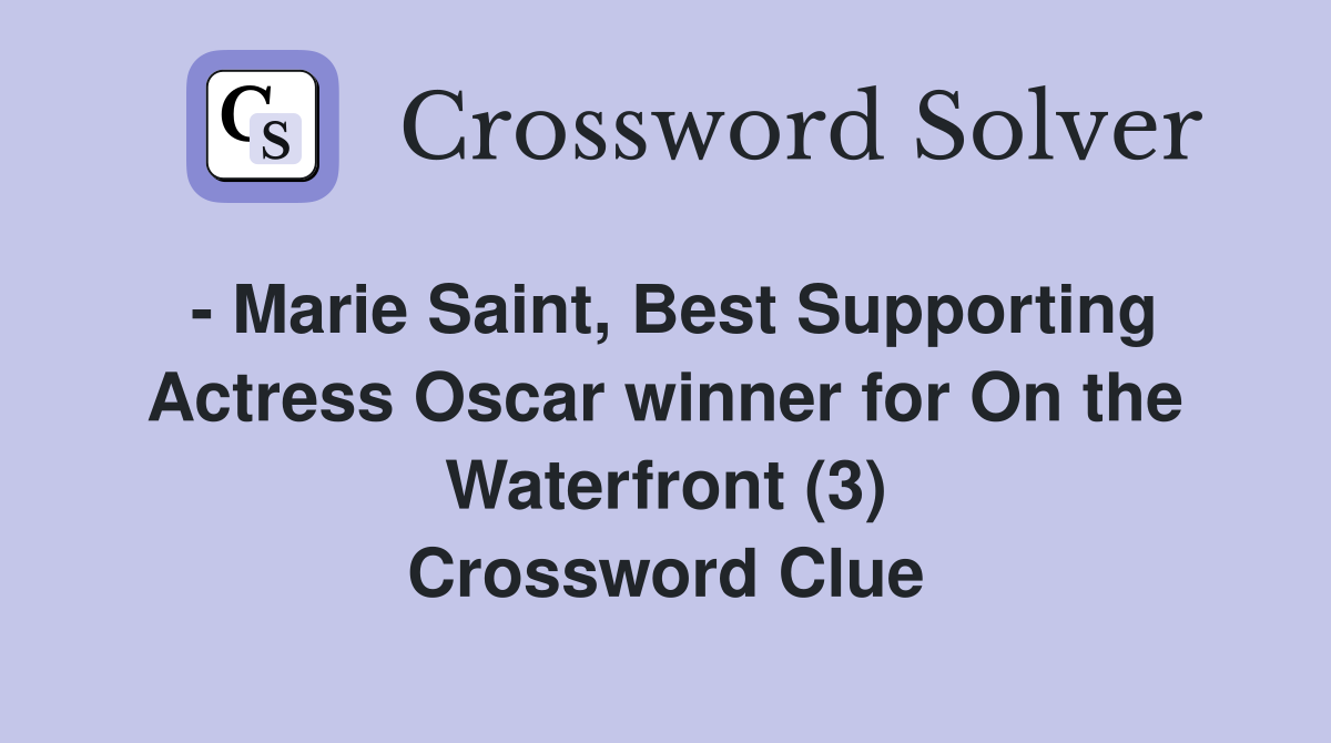- Marie Saint, Best Supporting Actress Oscar winner for On the Waterfront (3) Crossword Clue