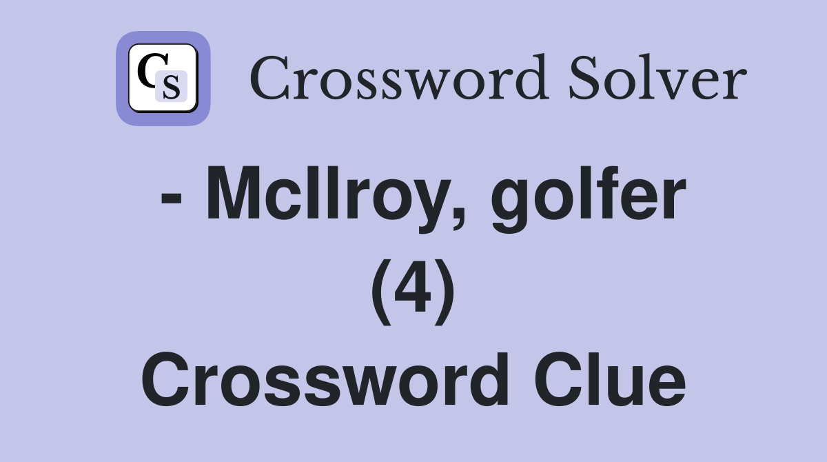 - McIlroy, golfer (4) Crossword Clue