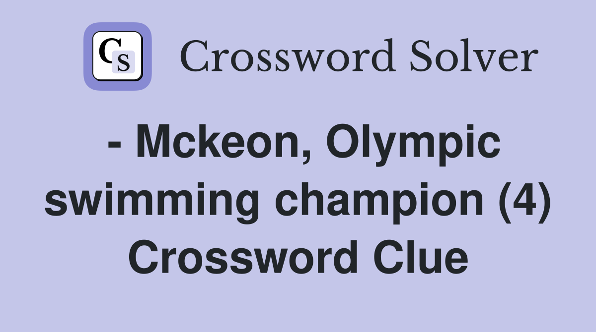 - Mckeon, Olympic swimming champion (4) Crossword Clue