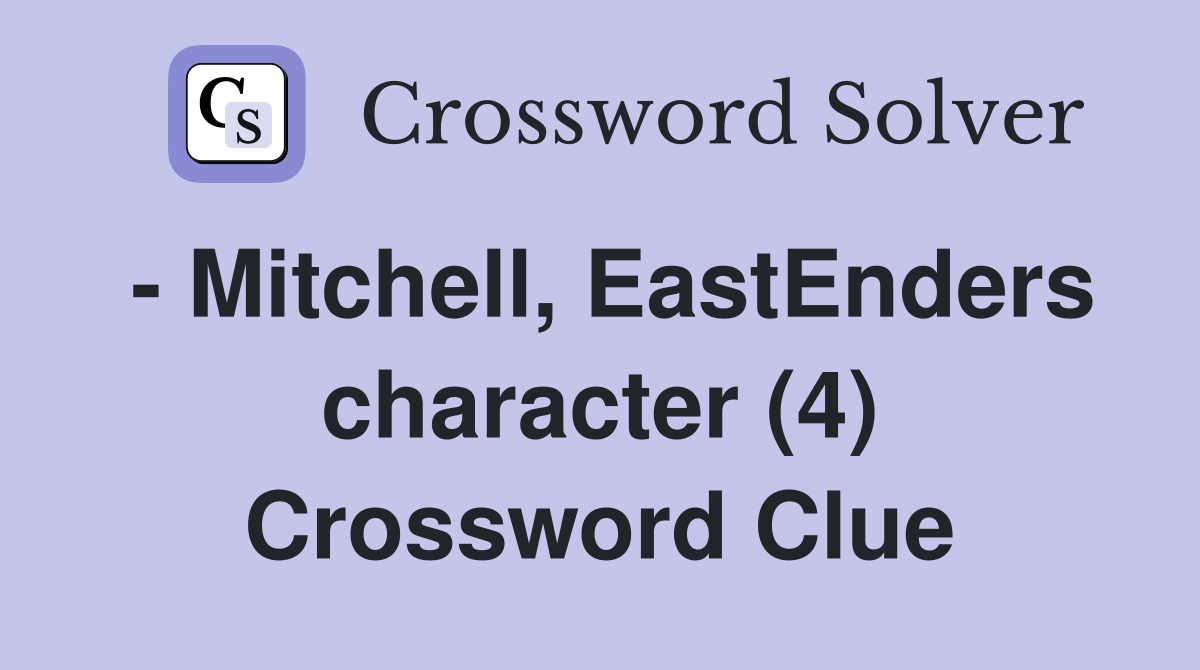 - Mitchell, EastEnders character (4) Crossword Clue