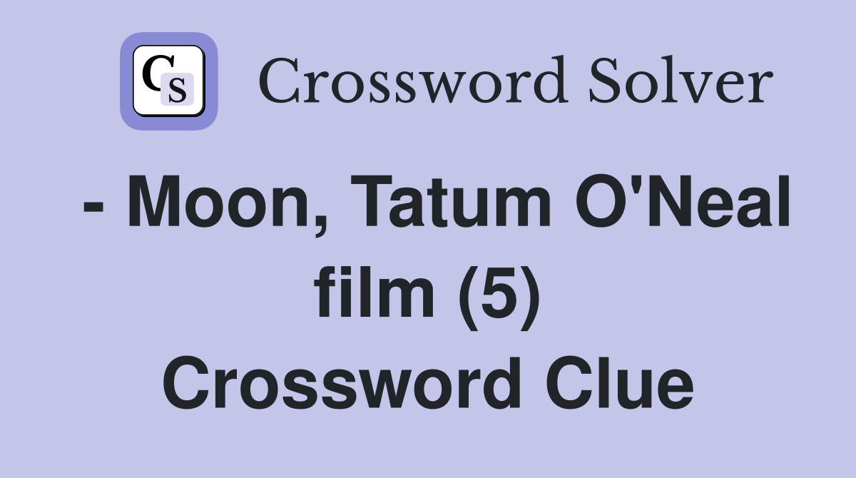 - Moon, Tatum O'Neal film (5) Crossword Clue