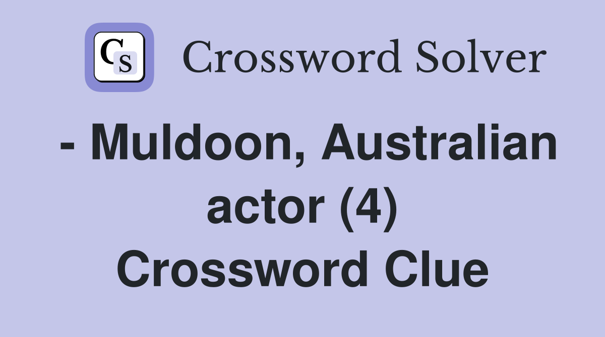 - Muldoon, Australian actor (4) Crossword Clue
