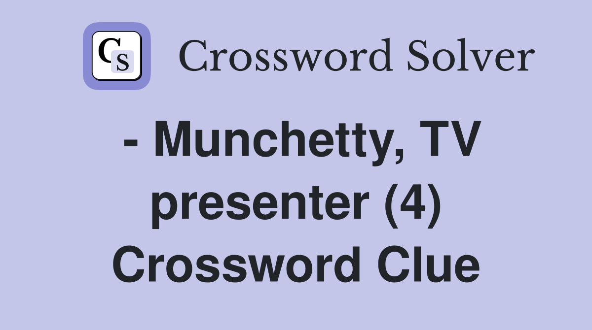 - Munchetty, TV presenter (4) Crossword Clue