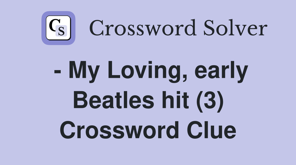 - My Loving, early Beatles hit (3) Crossword Clue