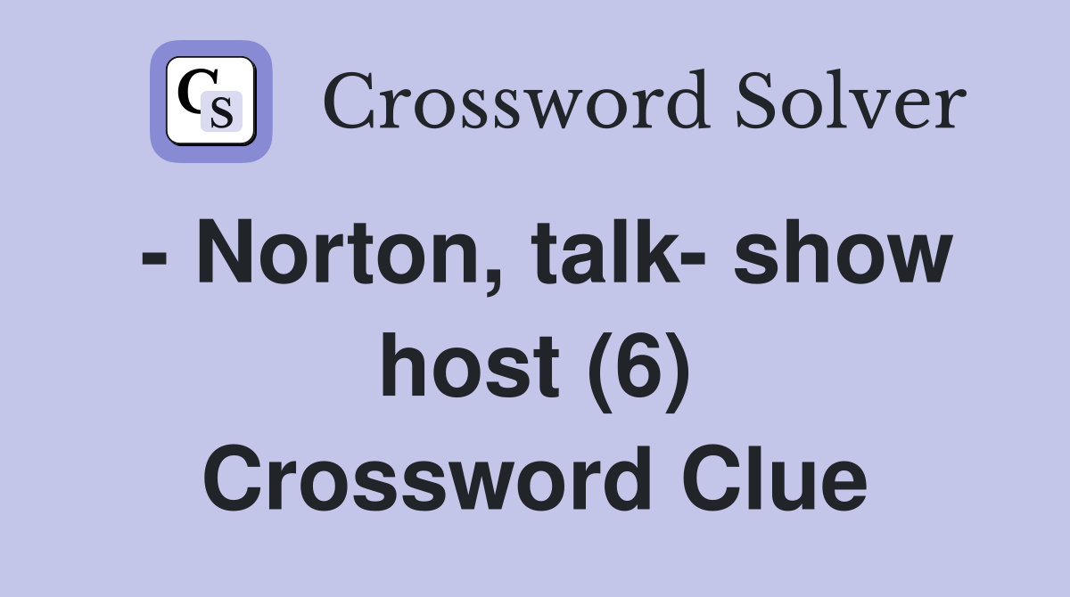 - Norton, talk- show host (6) Crossword Clue