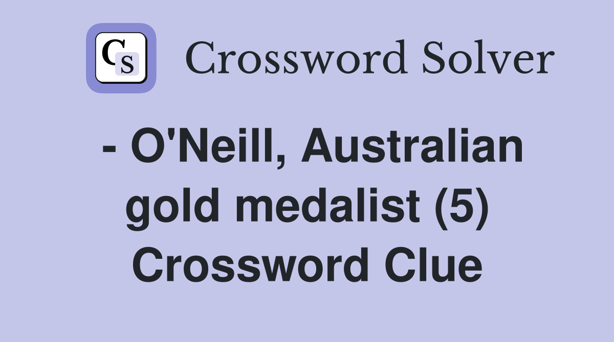 - O'Neill, Australian gold medalist (5) Crossword Clue
