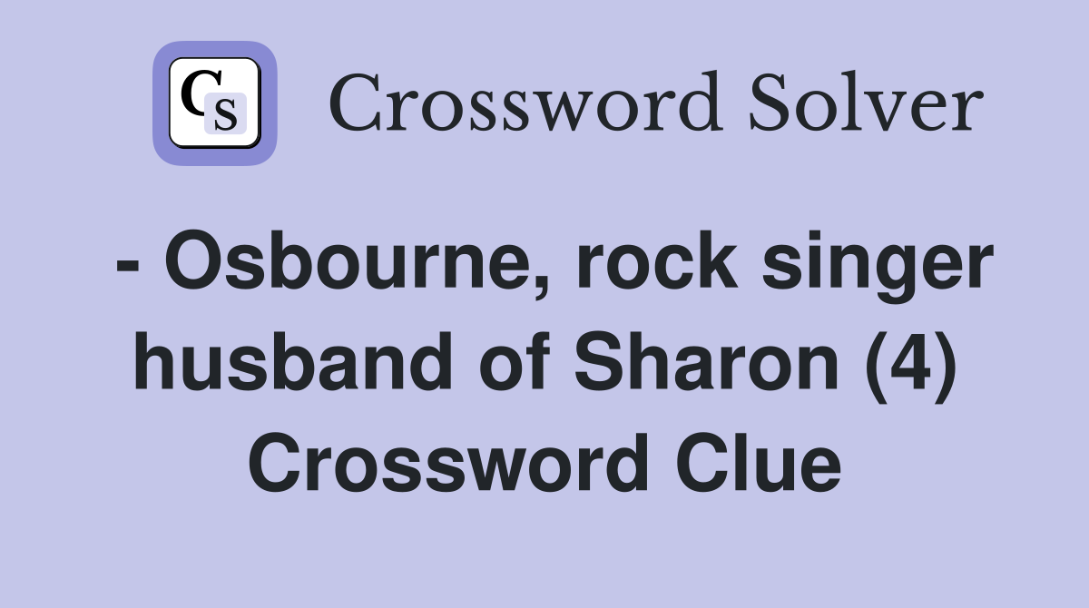 - Osbourne, rock singer husband of Sharon (4) Crossword Clue