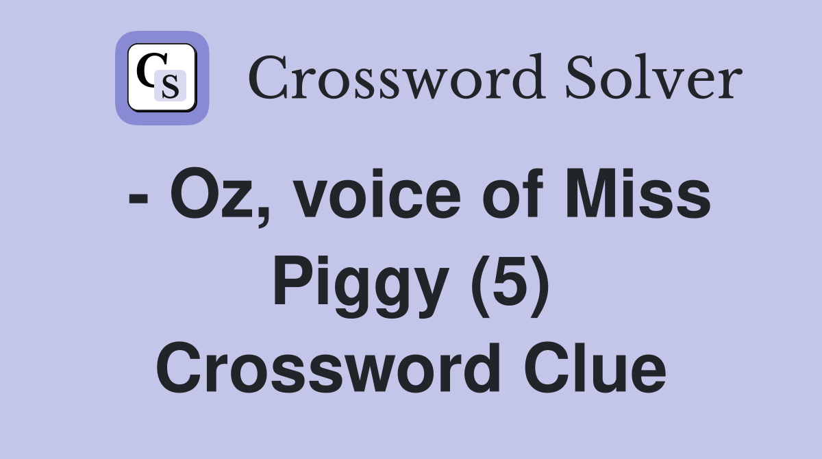 - Oz, voice of Miss Piggy (5) Crossword Clue