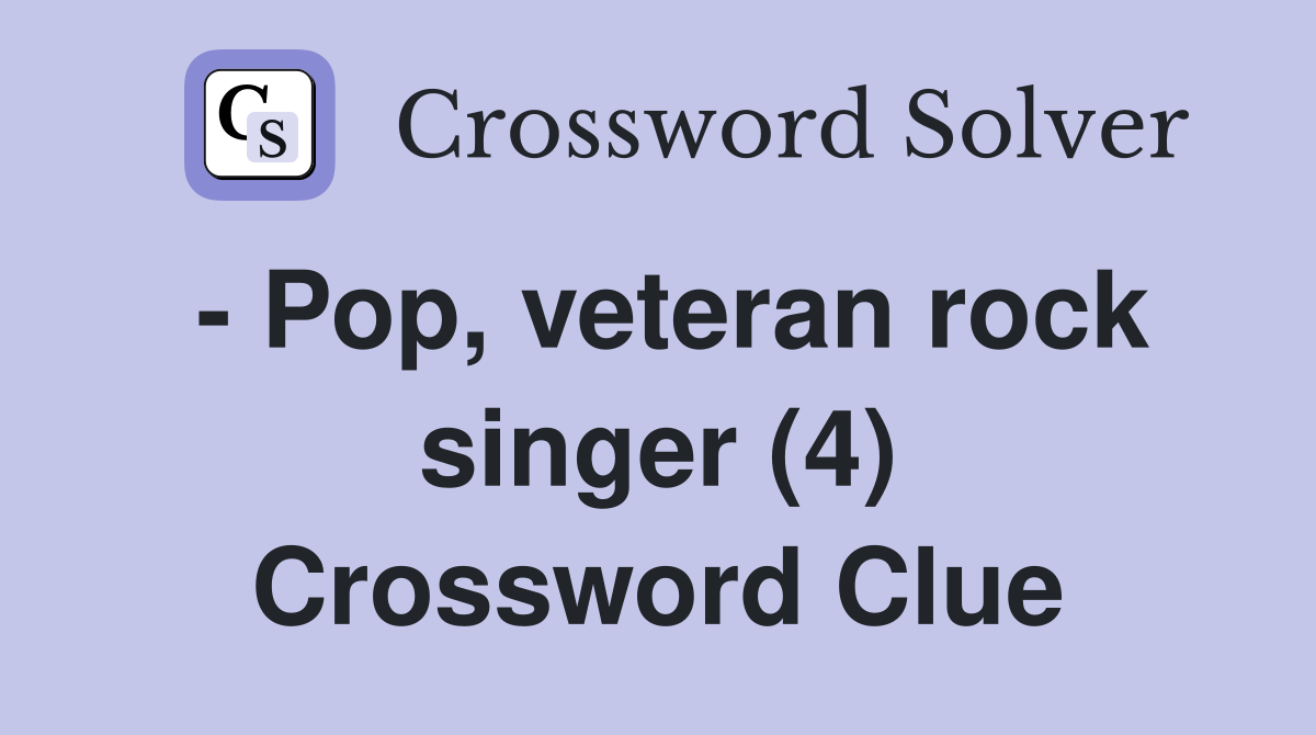 - Pop, veteran rock singer (4) Crossword Clue