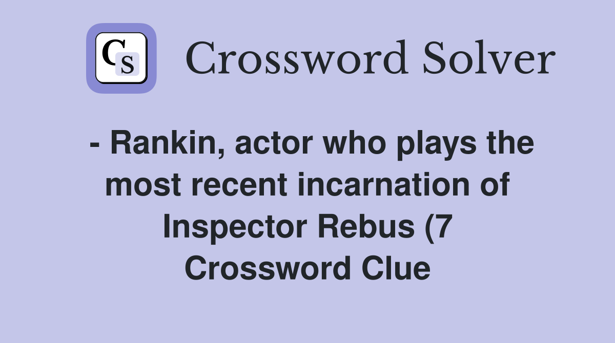 Rankin actor who plays the most recent incarnation of Inspector Rankin actor who plays the most recent incarnation of Inspector