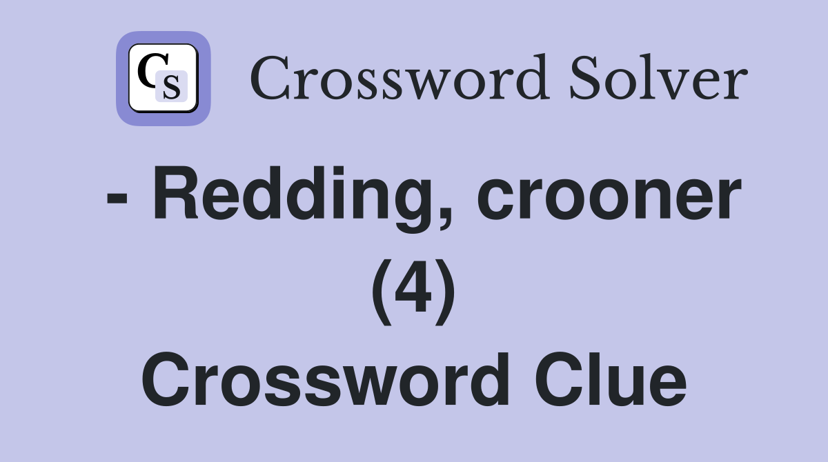 - Redding, crooner (4) Crossword Clue