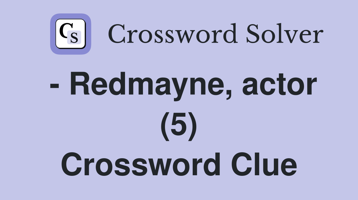 - Redmayne, actor (5) Crossword Clue