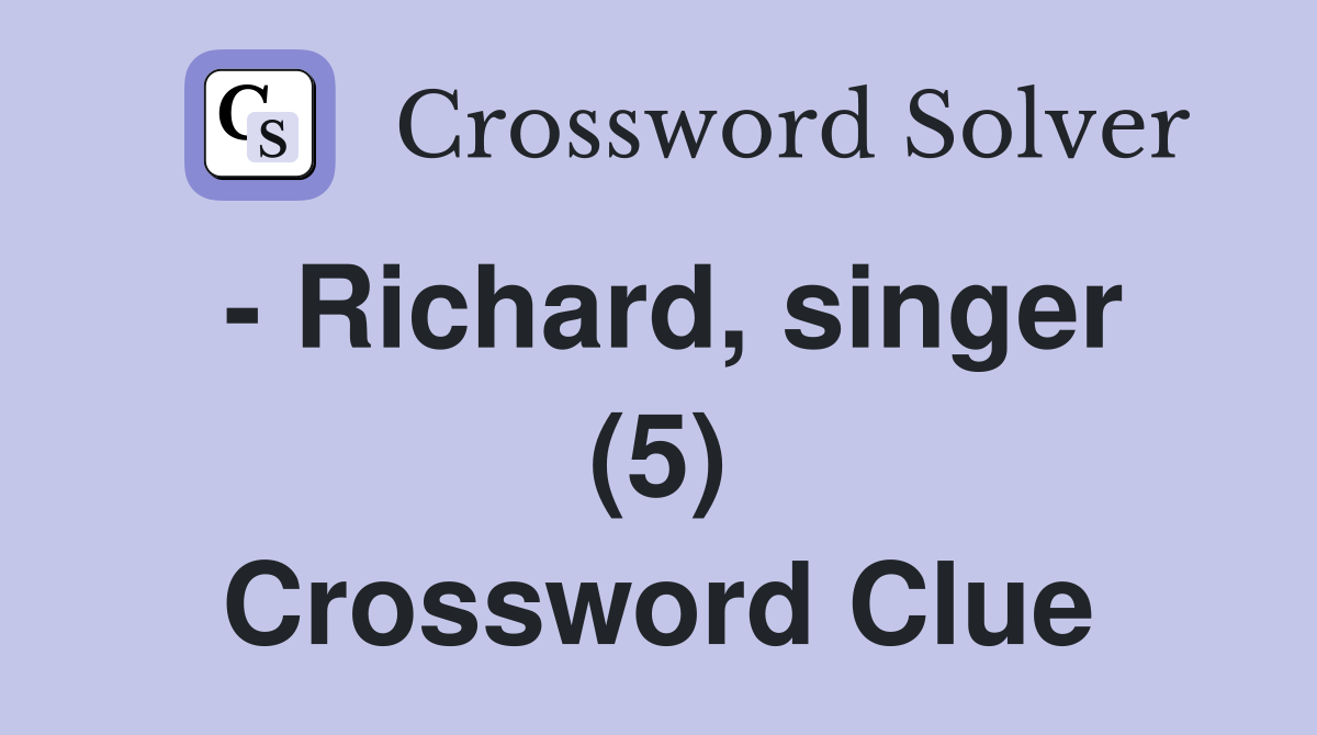 - Richard, singer (5) Crossword Clue