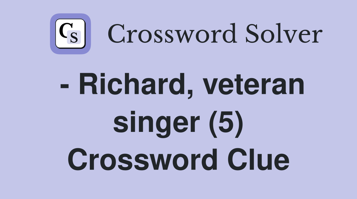 - Richard, veteran singer (5) Crossword Clue