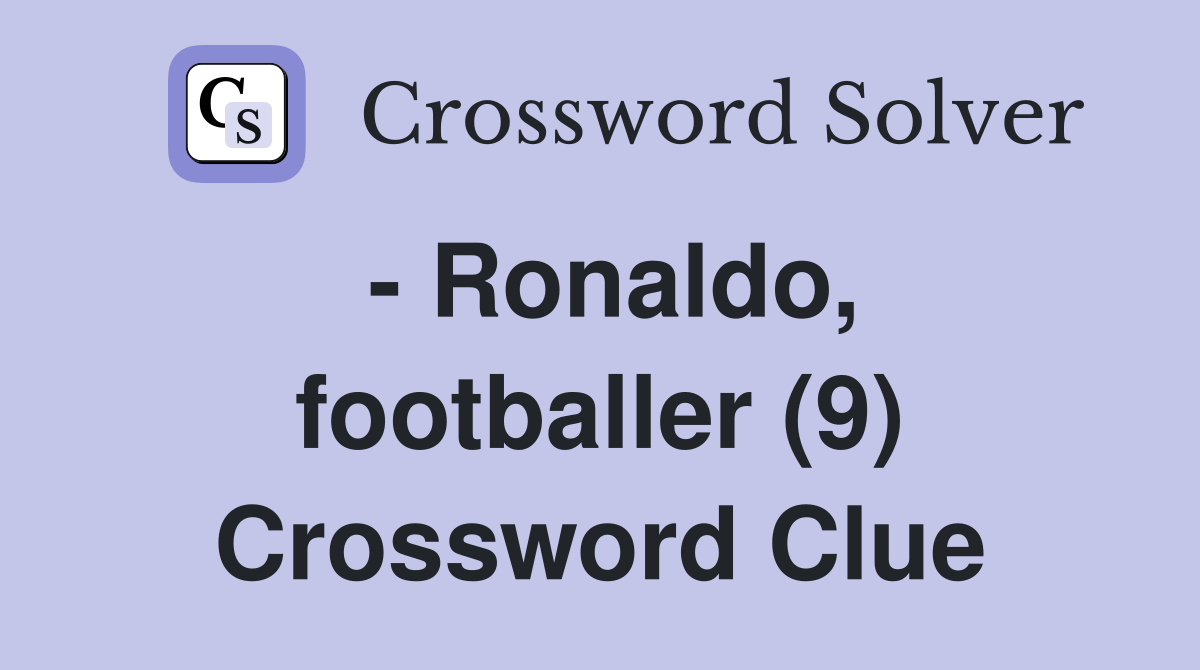 - Ronaldo, footballer (9) Crossword Clue