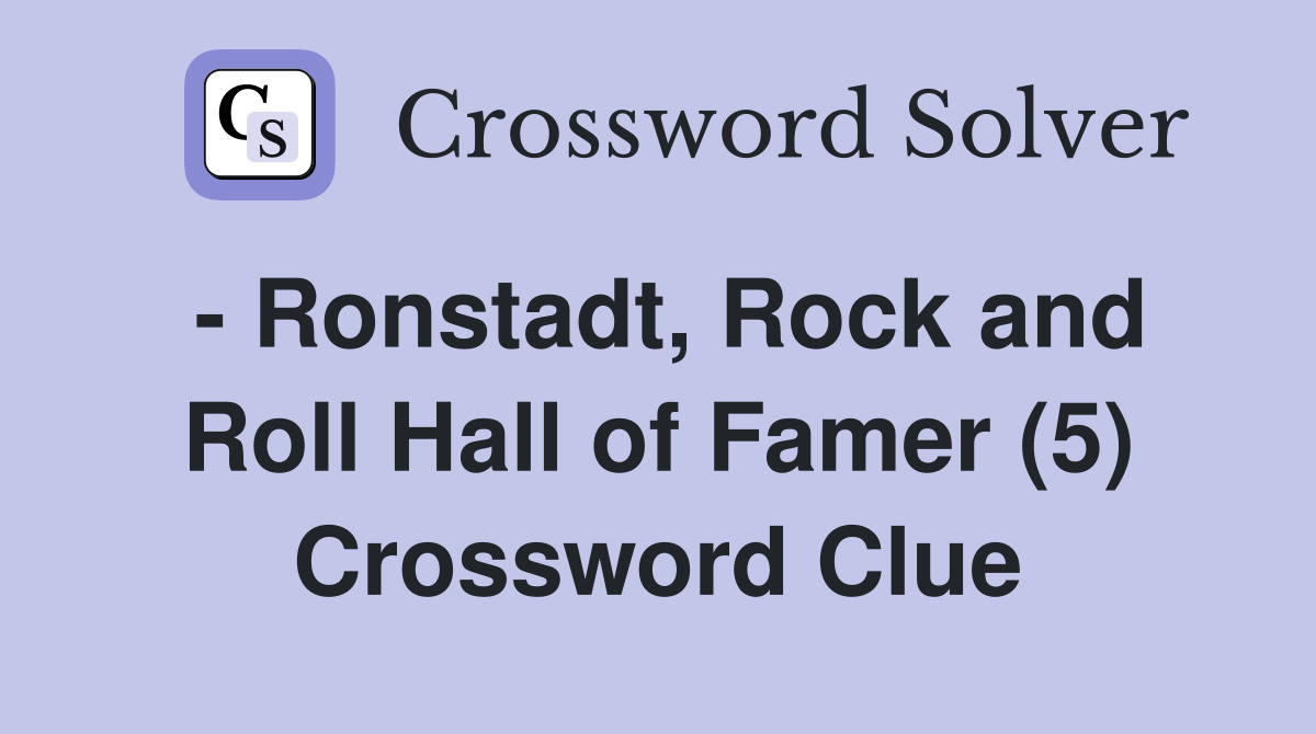 - Ronstadt, Rock and Roll Hall of Famer (5) Crossword Clue