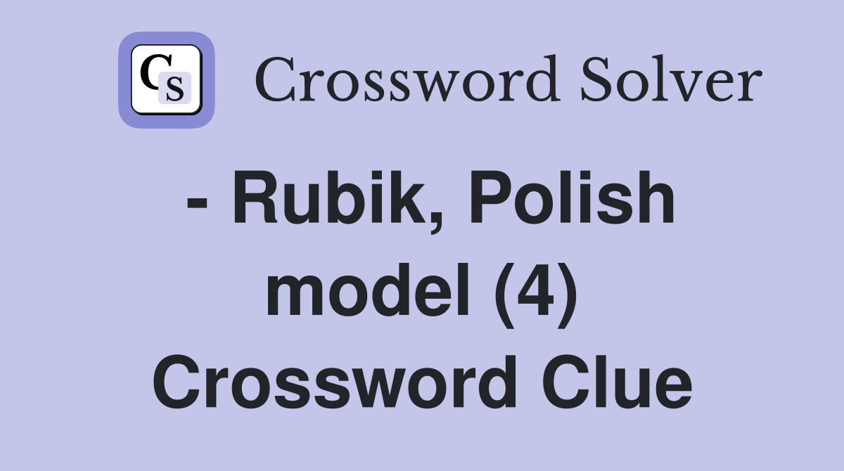 - Rubik, Polish model (4) Crossword Clue