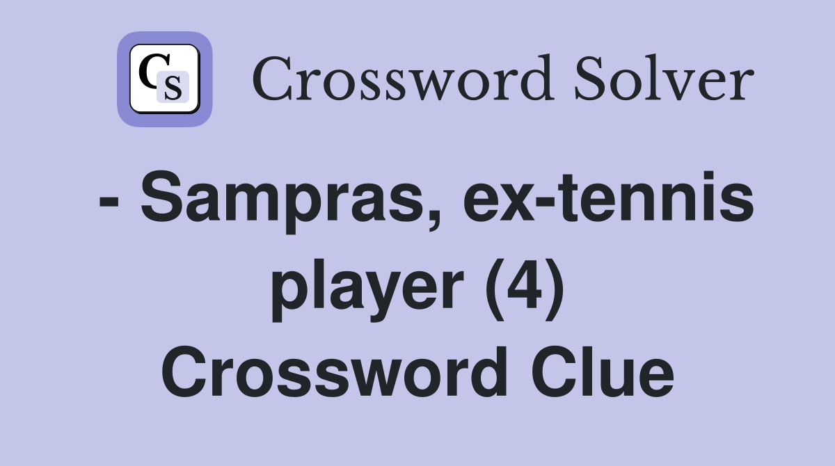 - Sampras, ex-tennis player (4) Crossword Clue