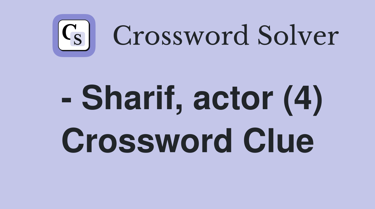 - Sharif, actor (4) Crossword Clue