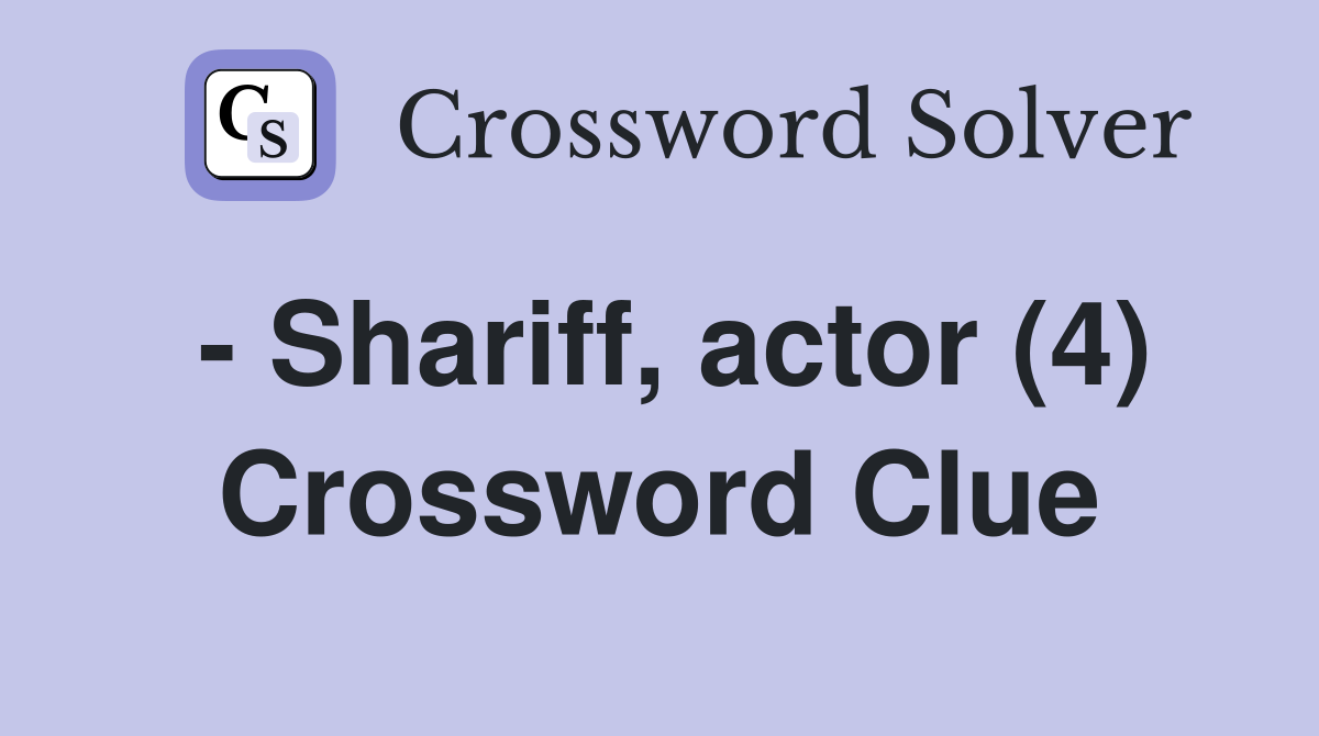 - Shariff, actor (4) Crossword Clue
