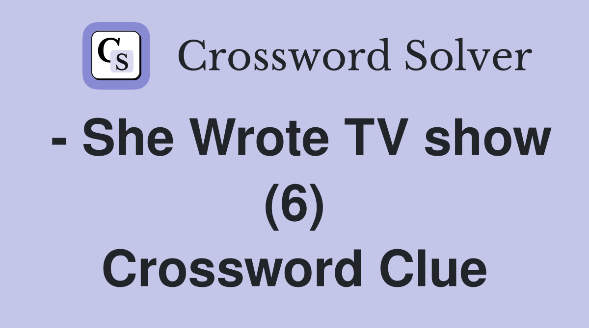 - She Wrote TV show (6) Crossword Clue