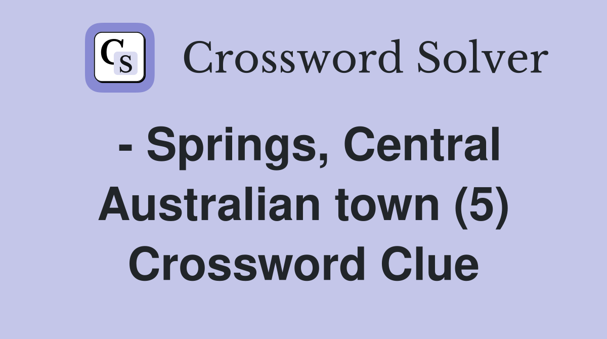 - Springs, Central Australian town (5) Crossword Clue