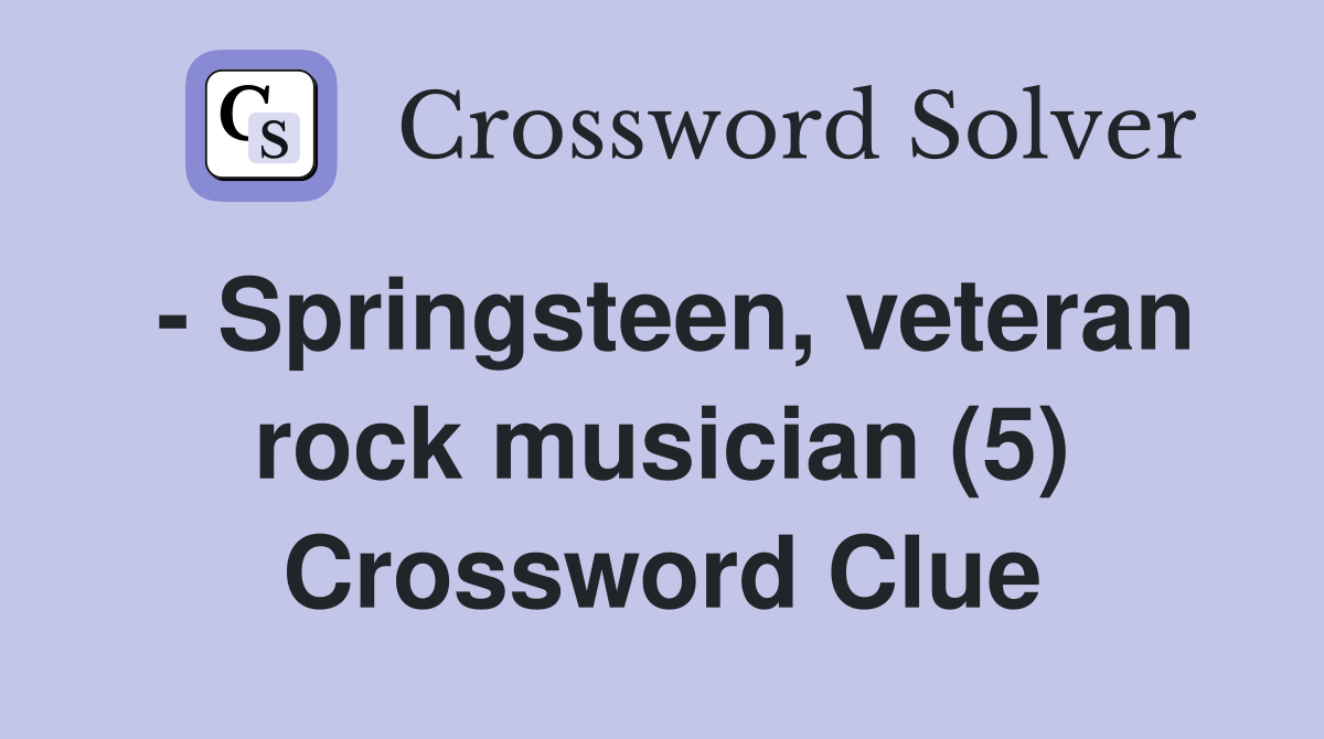 - Springsteen, veteran rock musician (5) Crossword Clue